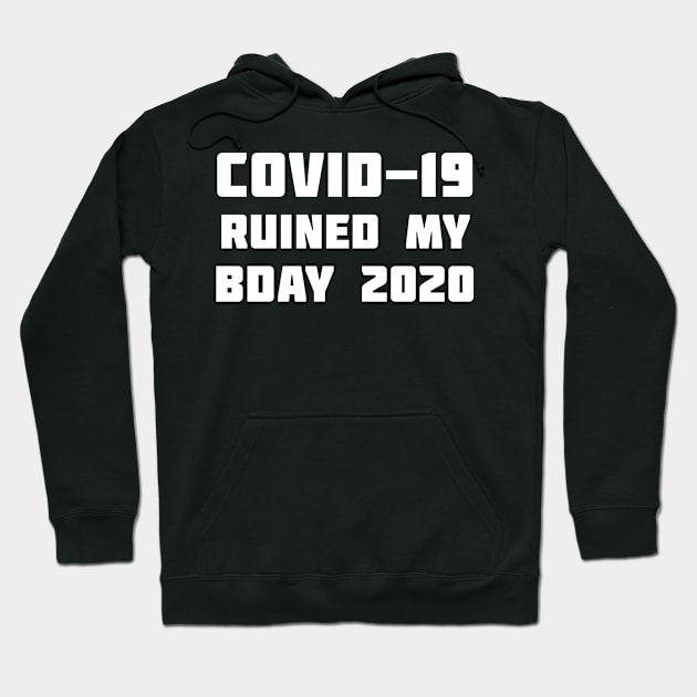 COVID-19 Ruined My Birthday Hoodie by XclusiveApparel